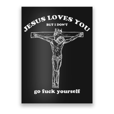 Jesus Loves You But I DonT Funny Poster