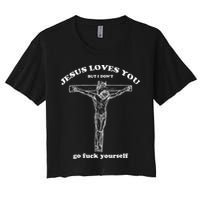 Jesus Loves You But I DonT Funny Women's Crop Top Tee