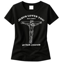 Jesus Loves You But I DonT Funny Womens T-Shirt