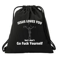 Jesus Loves You But I Don't Go FCK Yourself Drawstring Bag