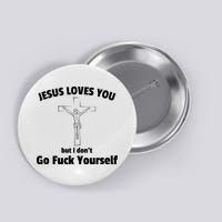 Jesus Loves You But I Don't Go FCK Yourself Button