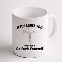 Jesus Loves You But I Don't Go FCK Yourself Mug