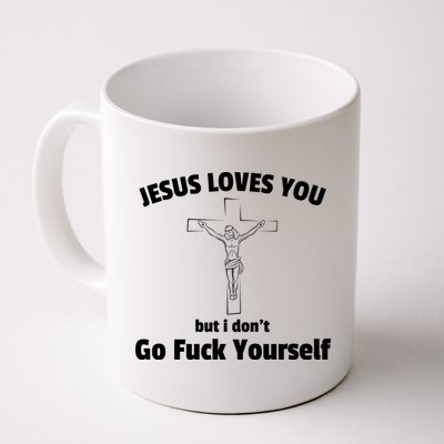 Jesus Loves You But I Don't Go FCK Yourself Mug