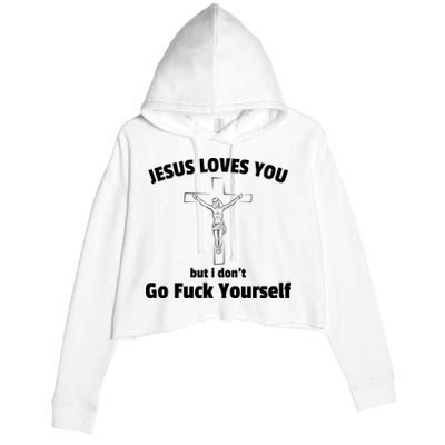 Jesus Loves You But I Don't Go FCK Yourself Crop Fleece Hoodie