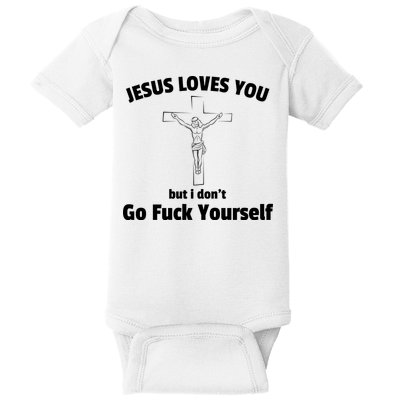 Jesus Loves You But I Don't Go FCK Yourself Baby Bodysuit