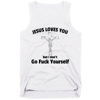 Jesus Loves You But I Don't Go FCK Yourself Tank Top