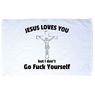 Jesus Loves You But I Don't Go FCK Yourself Microfiber Hand Towel