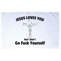 Jesus Loves You But I Don't Go FCK Yourself Microfiber Hand Towel