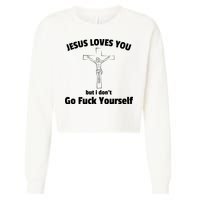 Jesus Loves You But I Don't Go FCK Yourself Cropped Pullover Crew