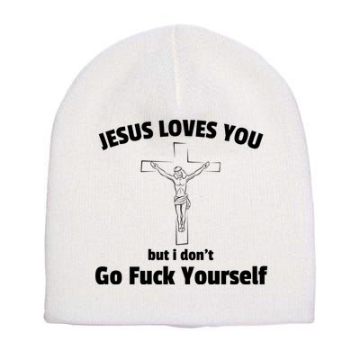 Jesus Loves You But I Don't Go FCK Yourself Short Acrylic Beanie