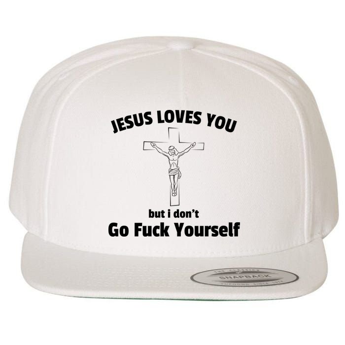 Jesus Loves You But I Don't Go FCK Yourself Wool Snapback Cap