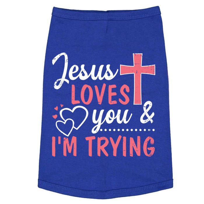 Jesus Loves You And I'm Trying Funny Gift Doggie Tank