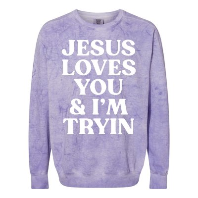 Jesus Loves You & Im Tryin Colorblast Crewneck Sweatshirt