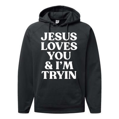 Jesus Loves You & Im Tryin Performance Fleece Hoodie