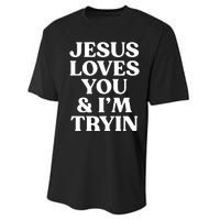 Jesus Loves You & Im Tryin Performance Sprint T-Shirt