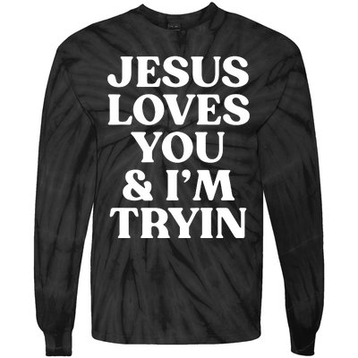 Jesus Loves You & Im Tryin Tie-Dye Long Sleeve Shirt