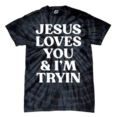 Jesus Loves You & Im Tryin Tie-Dye T-Shirt