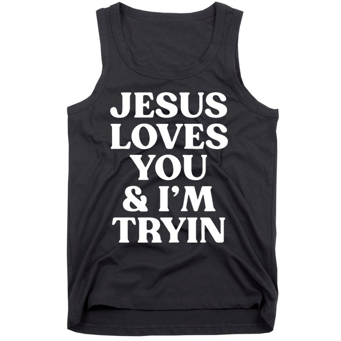 Jesus Loves You & Im Tryin Tank Top