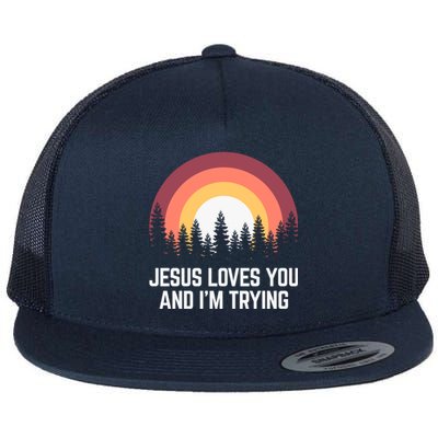 Jesus Loves You And I'm Trying Great Gift Christian Gift Flat Bill Trucker Hat