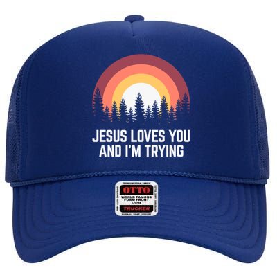 Jesus Loves You And I'm Trying Great Gift Christian Gift High Crown Mesh Back Trucker Hat