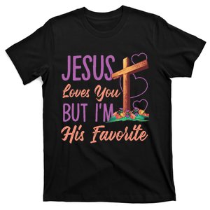 Jesus Loves You But I'm His Favorite Design T-Shirt