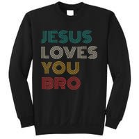 Jesus Loves You Bro Funny Christian Sweatshirt