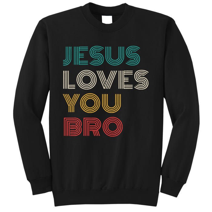 Jesus Loves You Bro Funny Christian Sweatshirt