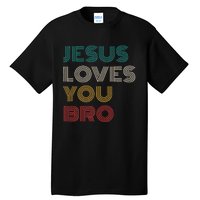 Jesus Loves You Bro Funny Christian Tall T-Shirt