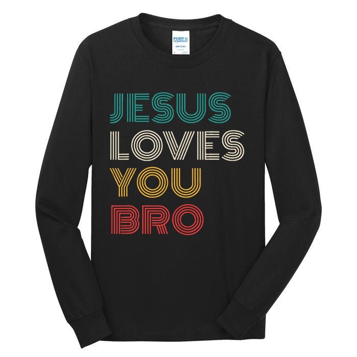 Jesus Loves You Bro Funny Christian Tall Long Sleeve T-Shirt