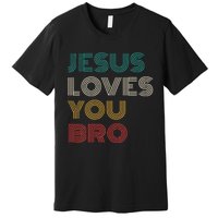 Jesus Loves You Bro Funny Christian Premium T-Shirt