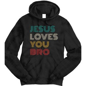 Jesus Loves You Bro Funny Christian Tie Dye Hoodie