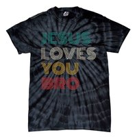 Jesus Loves You Bro Funny Christian Tie-Dye T-Shirt