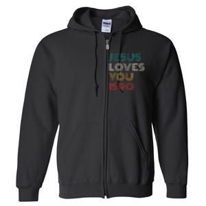 Jesus Loves You Bro Funny Christian Full Zip Hoodie