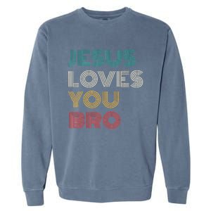 Jesus Loves You Bro Funny Christian Garment-Dyed Sweatshirt