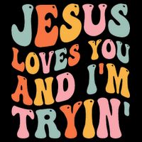 Jesus Loves You And I'm Tryin Funny Christian Flat Bill Trucker Hat