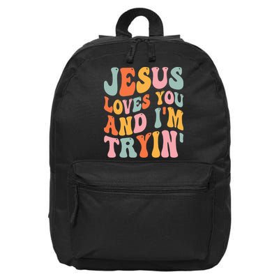 Jesus Loves You And I'm Tryin Funny Christian 16 in Basic Backpack