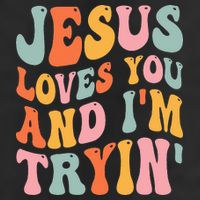 Jesus Loves You And I'm Tryin Funny Christian Hat