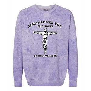 Jesus Loves You But I Don’T Go Fuck Yourself Colorblast Crewneck Sweatshirt