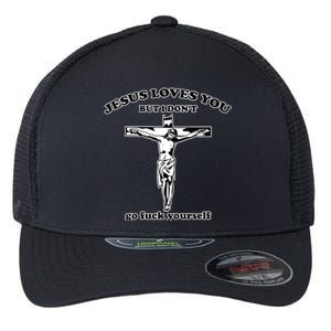 Jesus Loves You But I Don’T Go Fuck Yourself Flexfit Unipanel Trucker Cap