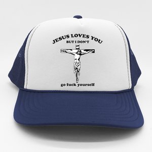 Jesus Loves You But I Don’T Go Fuck Yourself Trucker Hat