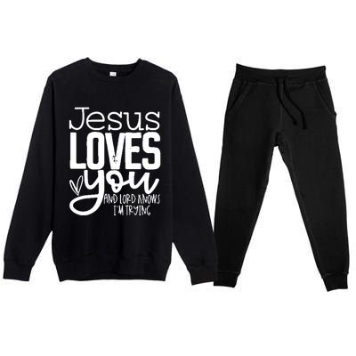 Jesus Loves You And Lord Knows I’m Trying Cool Gift Premium Crewneck Sweatsuit Set