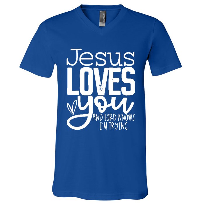 Jesus Loves You And Lord Knows I’m Trying Cool Gift V-Neck T-Shirt