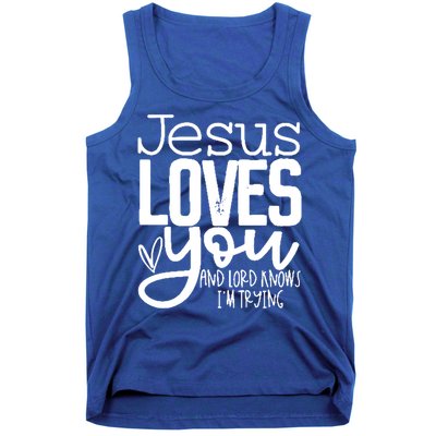 Jesus Loves You And Lord Knows I’m Trying Cool Gift Tank Top