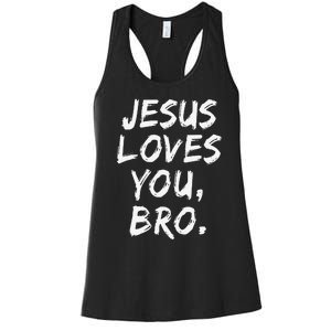 Jesus Loves You Bro Christian Believer Faith God Religious Women's Racerback Tank