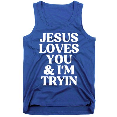 Jesus Loves You And Im Tryin Funny Christian Gift Tank Top