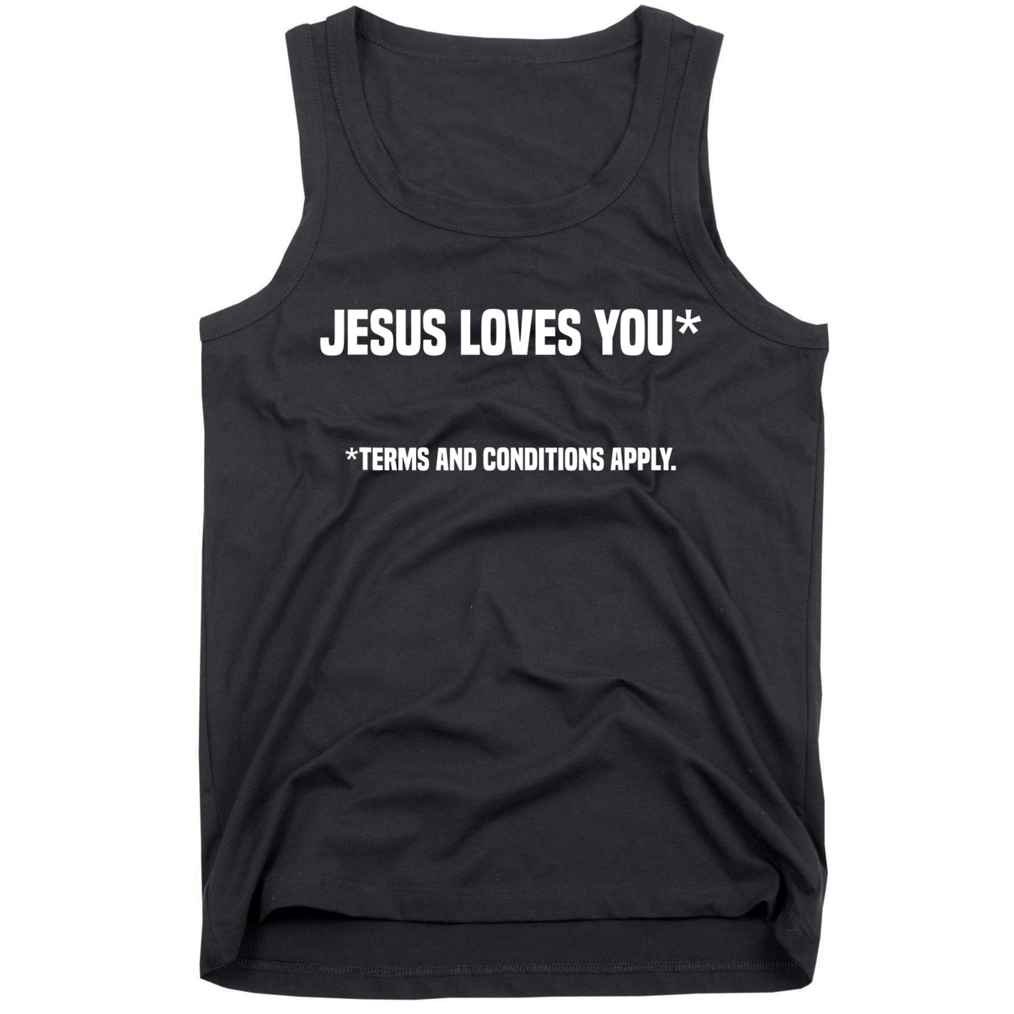 Jesus Loves You Terms And Conditions Apply Atheism Atheist Tank Top