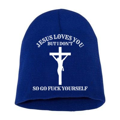 Jesus Loves You But I Dont Go Frick Yourself Funny Design Cool Gift Short Acrylic Beanie