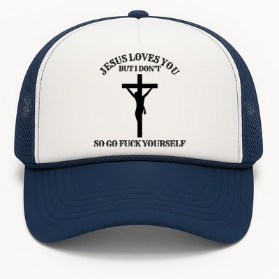 Jesus Loves You But I Dont Go Frick Yourself Funny Design Cool Gift Trucker Hat