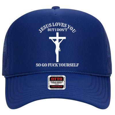 Jesus Loves You But I Dont Go Frick Yourself Funny Design Cool Gift High Crown Mesh Back Trucker Hat