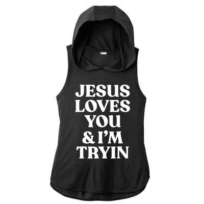 Jesus Loves You ' I'm Trying Funny Christian Saying Ladies PosiCharge Tri-Blend Wicking Draft Hoodie Tank